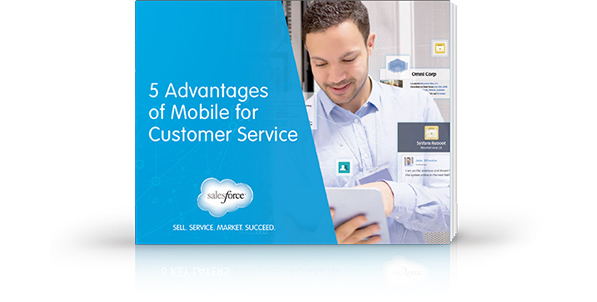 Salesforce 5 Advantages Of Mobile For Customer Service E book Salesforce UK Salesforce UK