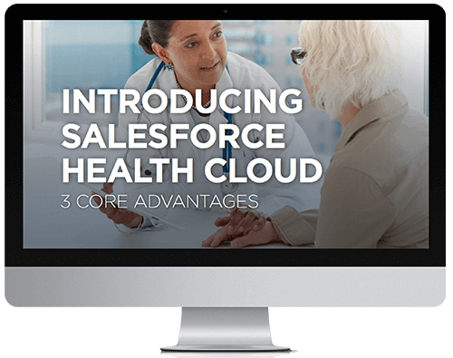 Salesforce Health Cloud - 3 Core Advantages