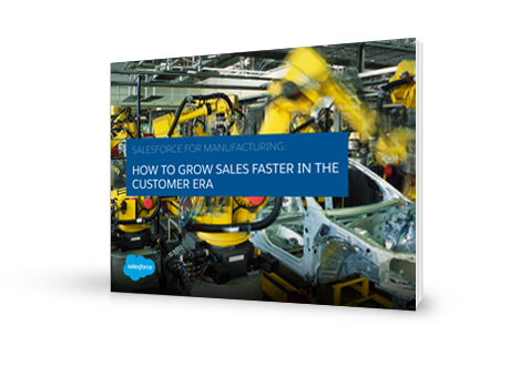 Salesforce for Manufacturing: How to Grow Sales Faster in the Customer Era