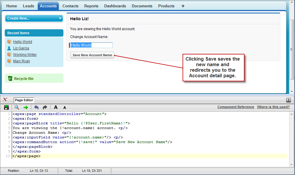 The <apex:form> Component with a Single
Input Field The Apex Page Editor, displaying apex in the code window and a single input field in the page view